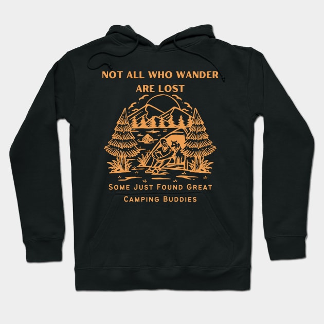 Camping Buddies - Not All Who Wander Are Lost, Some Just Found Great Camping Buddies Orange Design Hoodie by Double E Design